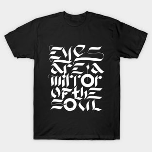 Eyes are a mirror of the soul T-Shirt